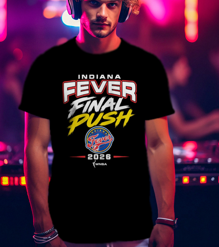 Indiana Fever Final Push WNBA 2026 Basketball Fever T-Shirt