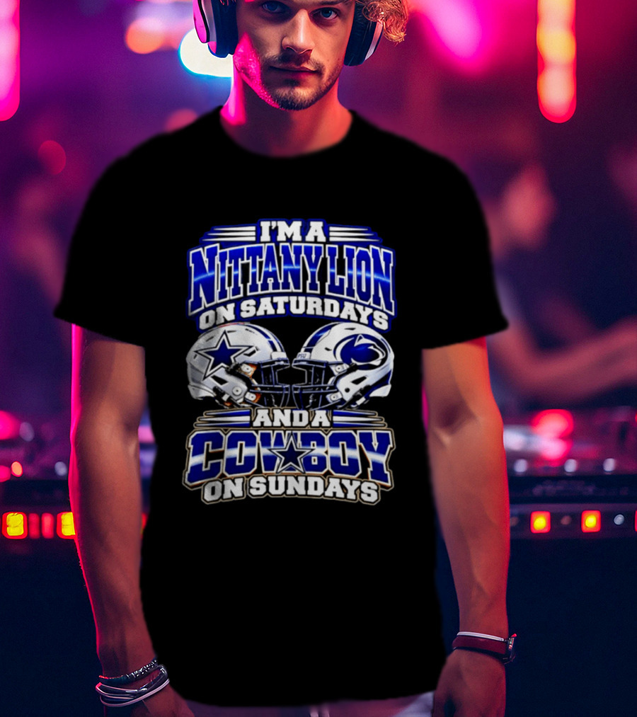 I'm A Nittany Lion On Saturdays And A Cowboy On Sundays Football Helmets 2026 T-Shirt