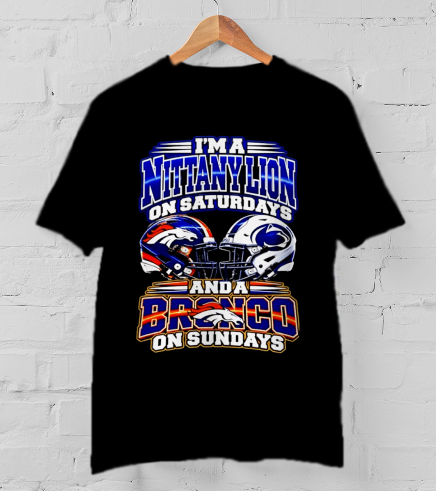 I'm A Nittany Lion On Saturdays And A Bronco On Sundays Football Helmets T-Shirt