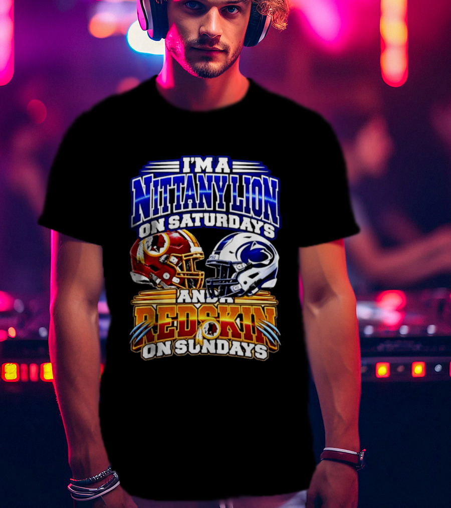 I'm A Nittany Lion On Saturdays And A Redskins On Sundays Football 2026 T-Shirt