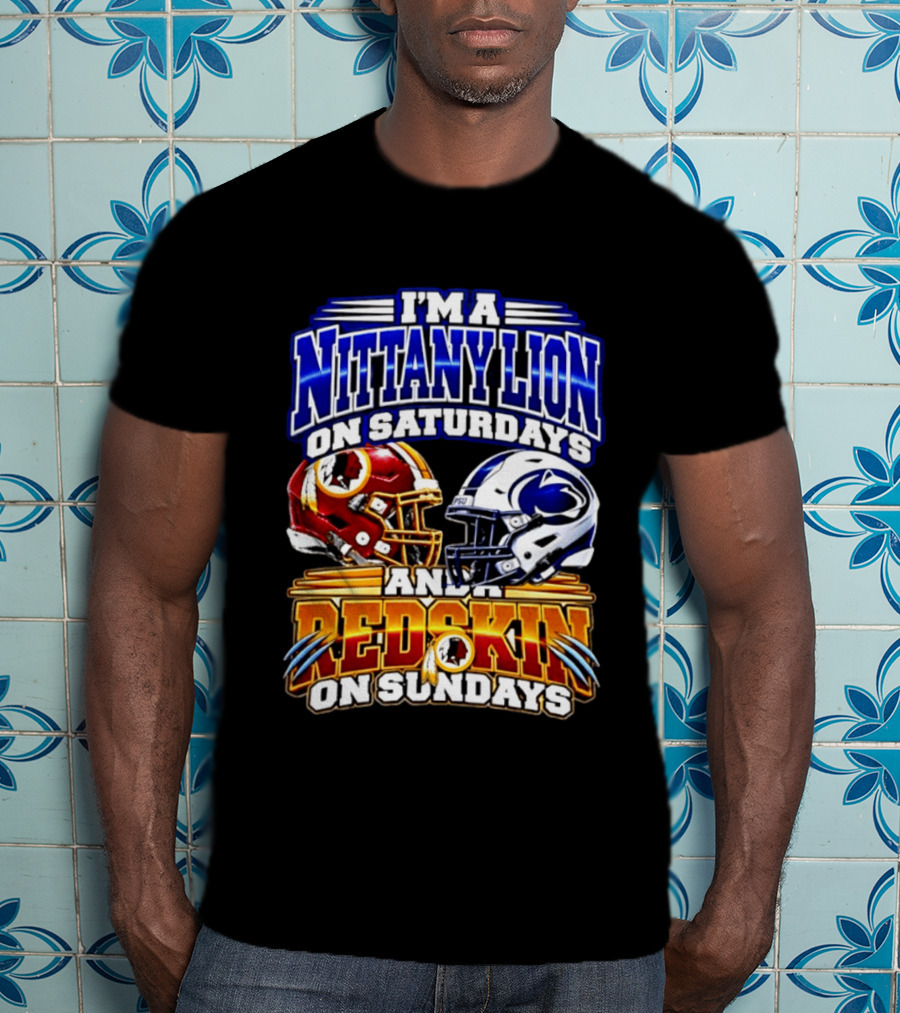 I'm A Nittany Lion On Saturdays And A Redskins On Sundays Football 2026 T-Shirt