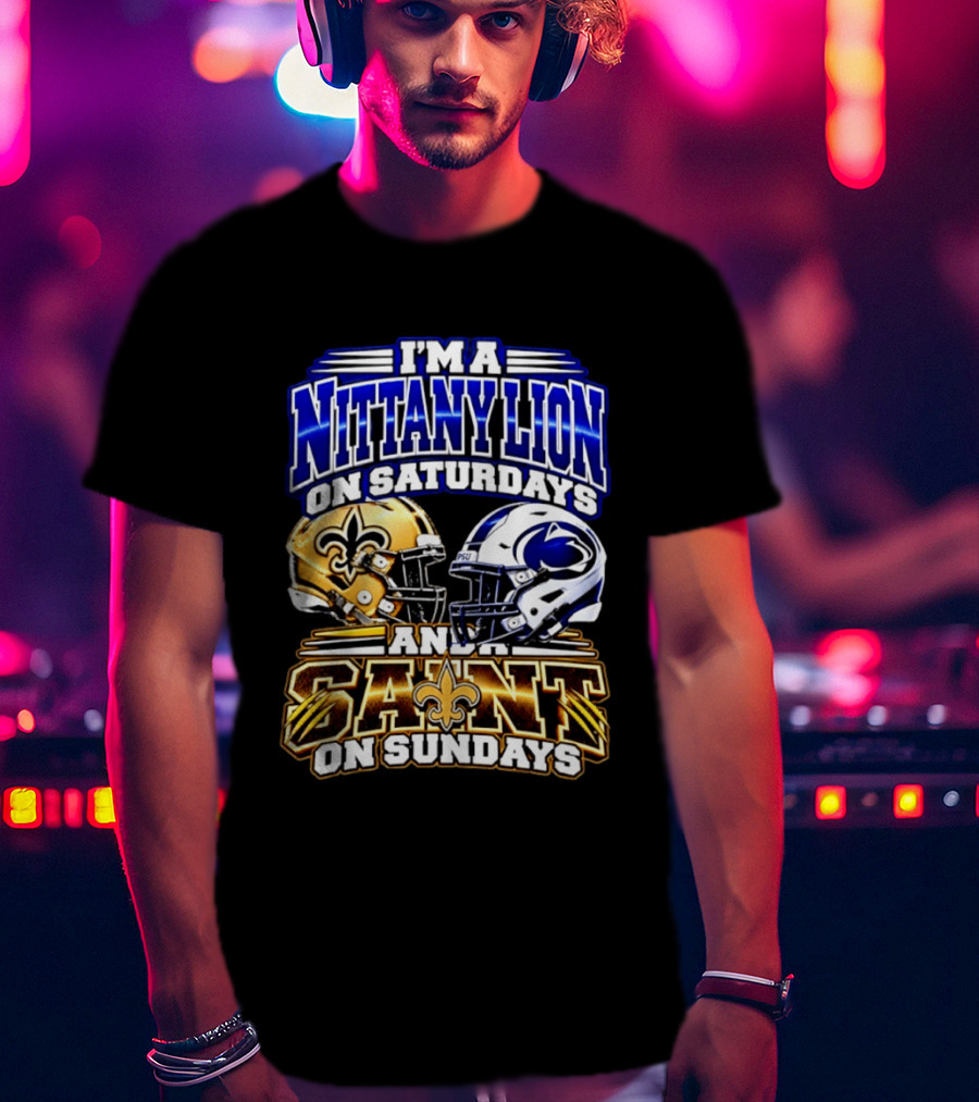 I'm A Nittany Lion On Saturdays And A Saint On Sundays Football Helmet T-Shirt