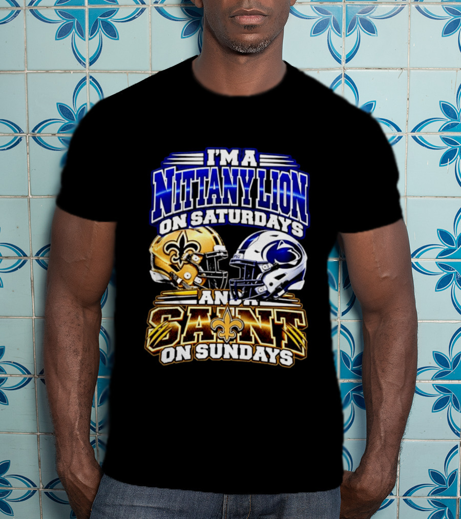 I'm A Nittany Lion On Saturdays And A Saint On Sundays Football Helmet T-Shirt