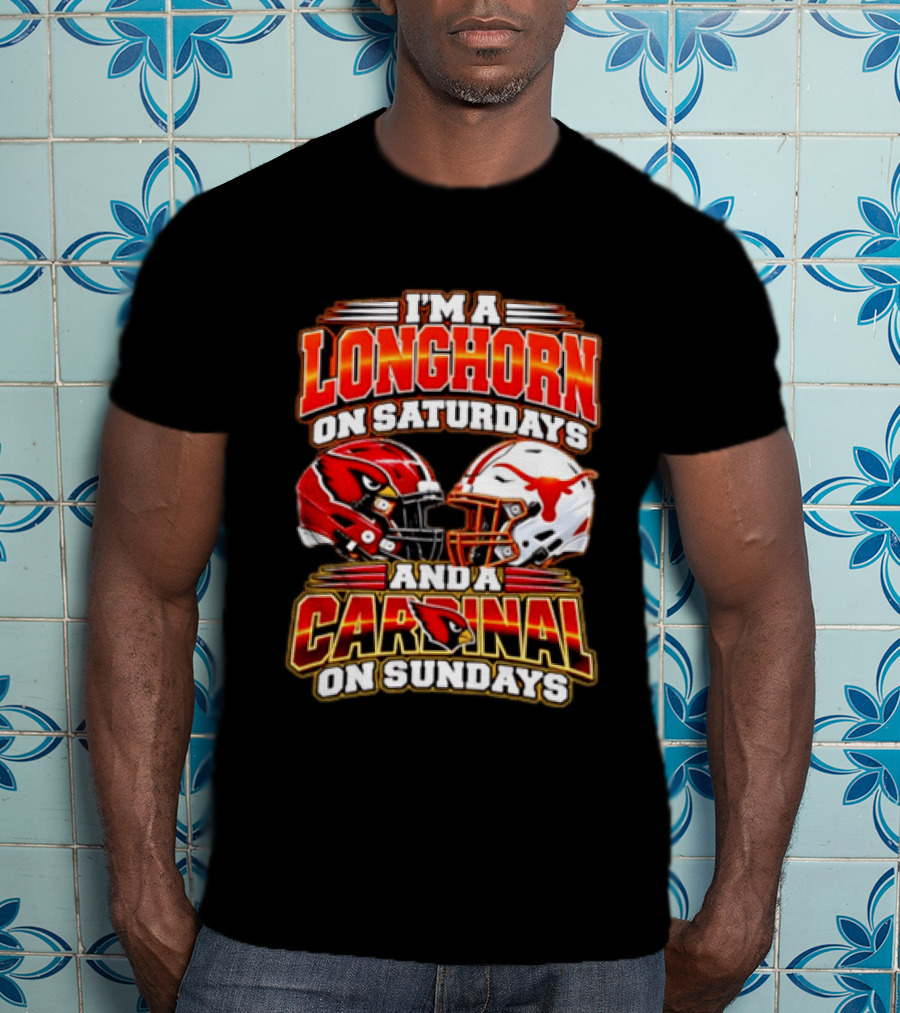 I'm A Longhorn On Saturdays And A Cardinal On Sundays Football T-Shirt