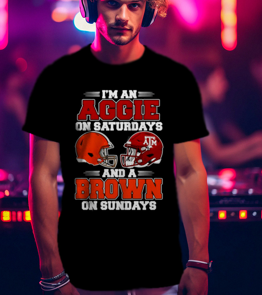 Texas A&M Aggie On Saturdays Cleveland Browns On Sundays Fan Gear T-Shirt