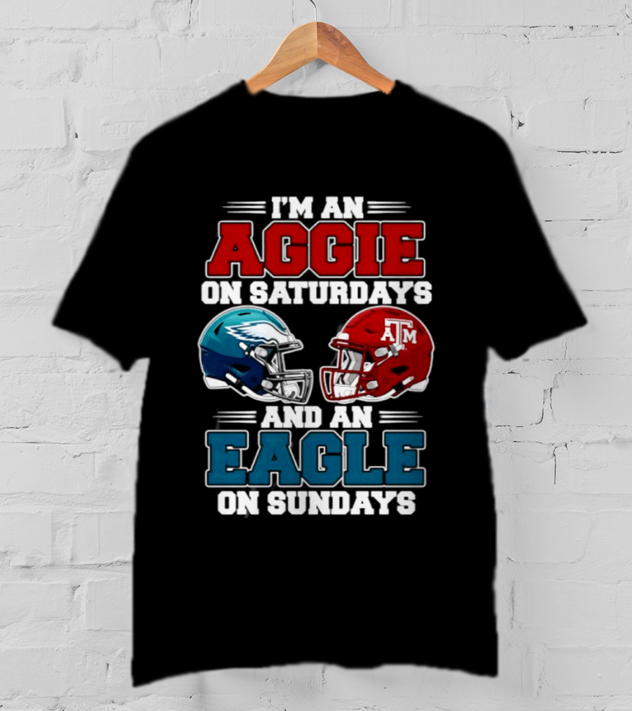 I'm An Aggie On Saturdays And An Eagle On Sundays Football 2026 T-Shirt