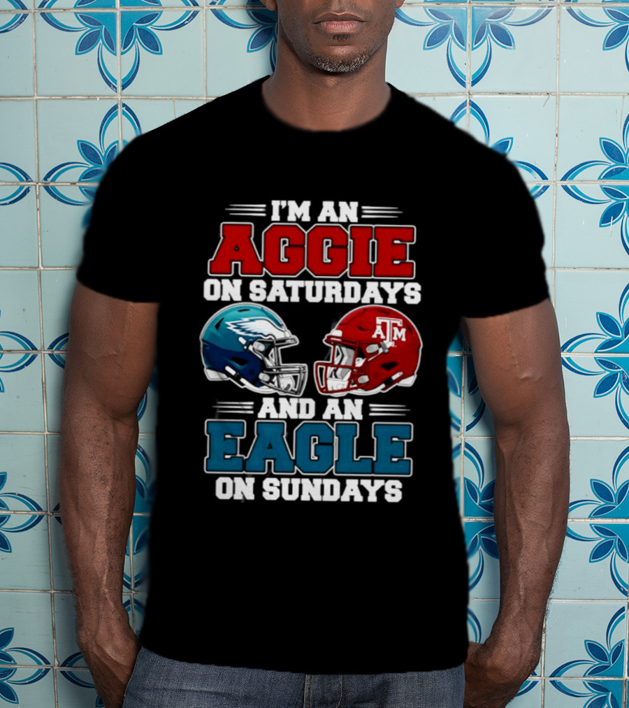 I'm An Aggie On Saturdays And An Eagle On Sundays Football 2026 T-Shirt