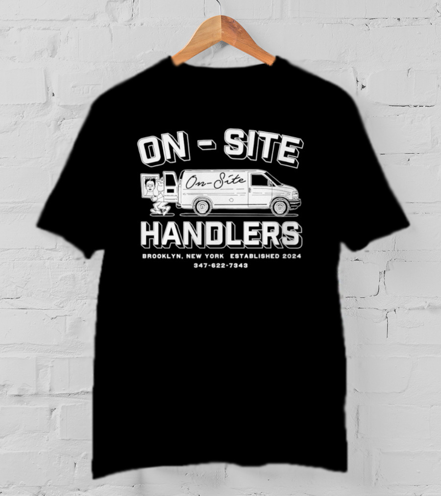 On Site Handlers Brooklyn New York Established 2024 Van Graphic 947 062 7648 T-Shirt