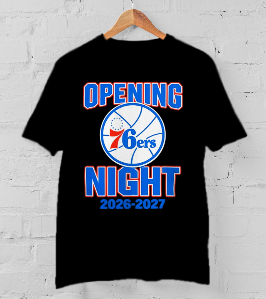 Philadelphia 76ers Opening Night 2026 2027 T-Shirt
