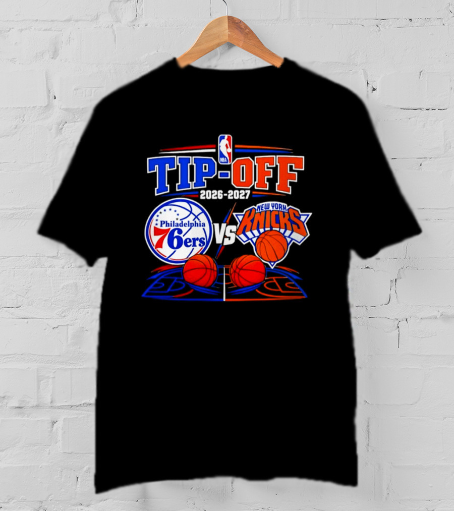 Philadelphia 76ers Vs New York Knicks NBA Tip Off 2026 2027 Matchup T-Shirt