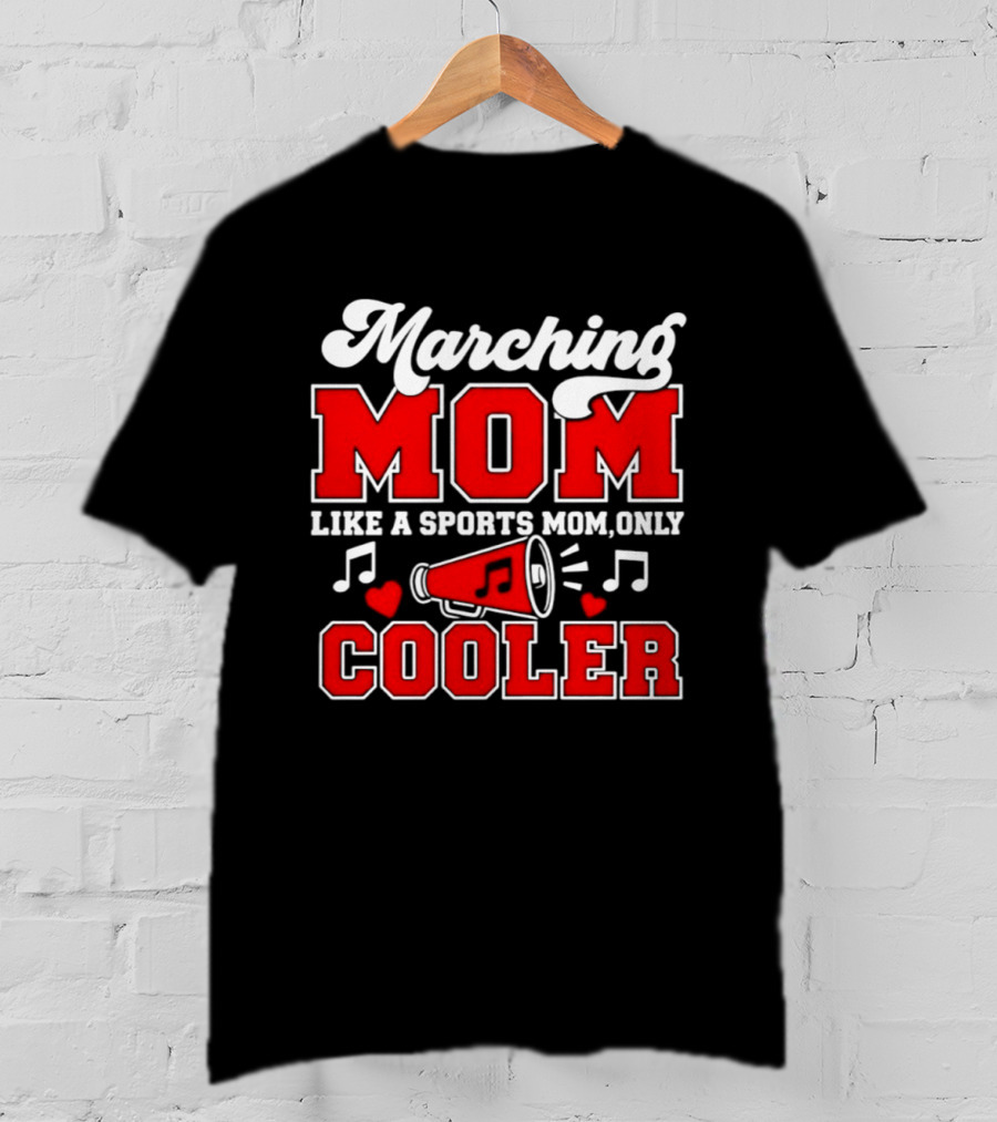 Marching Mom Like A Sports Mom Only Cooler Musical Megaphone And Hearts T-Shirt