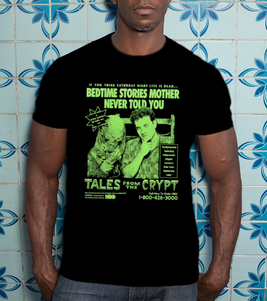 Tales From The Crypt Bedtime Stories Mother Never Told You If You Think Saturday Night Live Is Dead T-Shirt