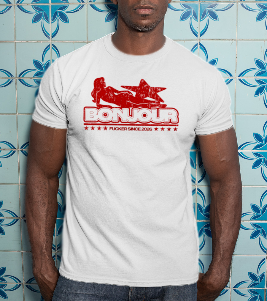 Bonjour Fucker Since 2026 Stripper Star T-Shirt