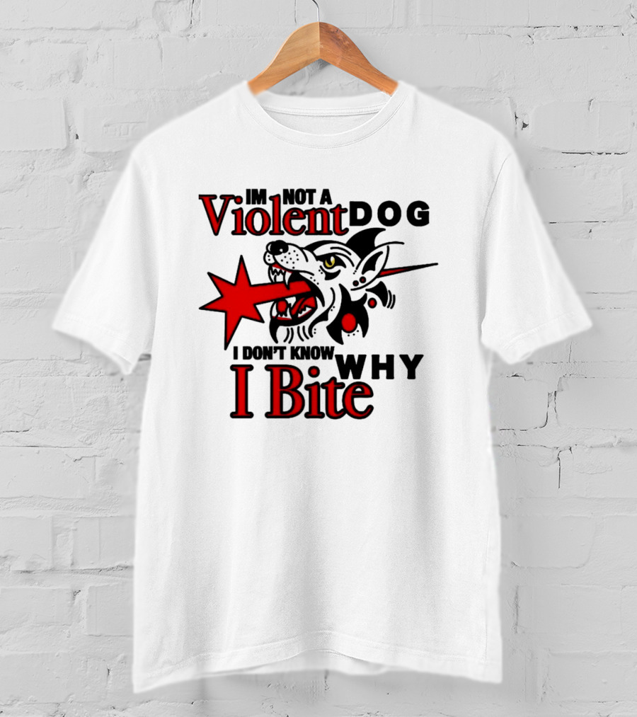 I'm Not A Violent Dog I Don't Know Why I Bite Dog Meme T-Shirt