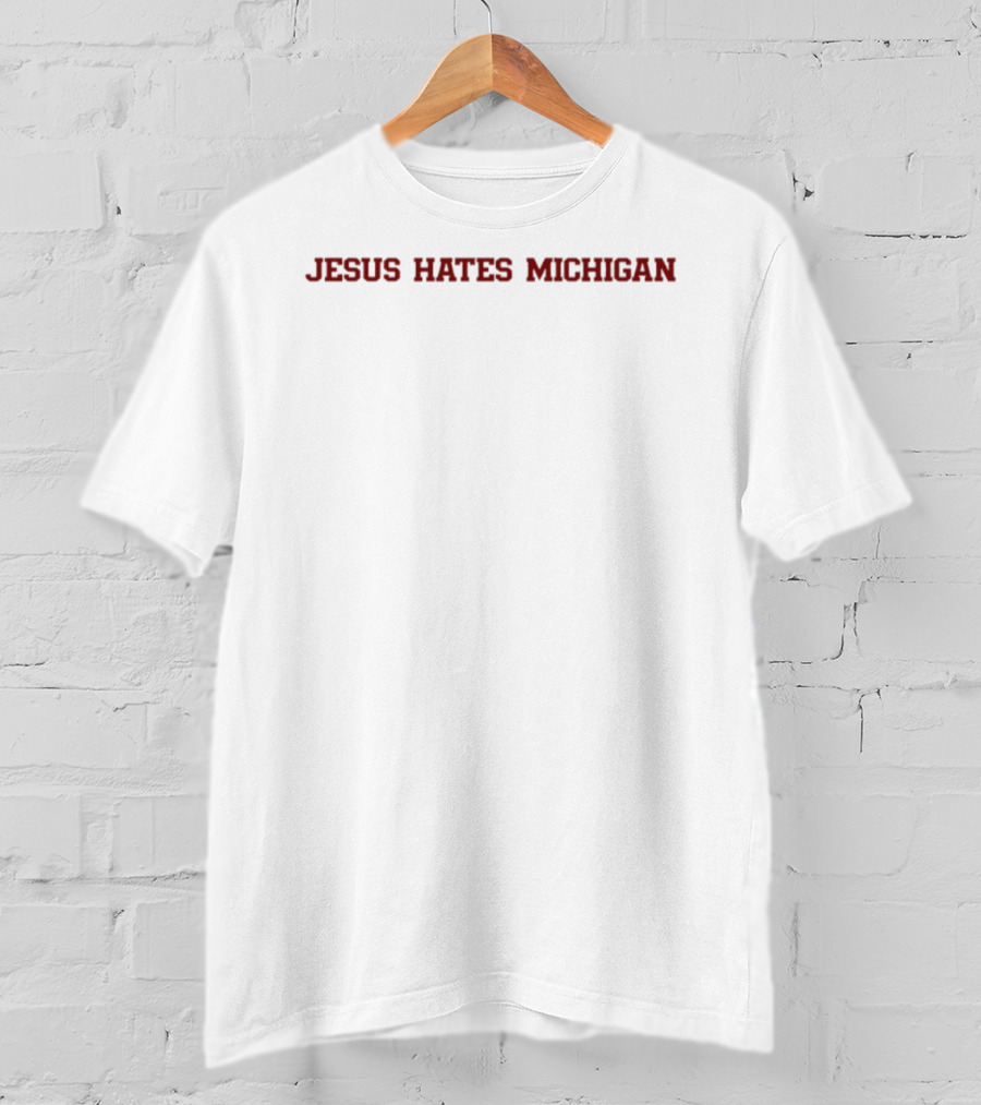 Jesus Hates Michigan Wolverines Ohio State Buckeyes Rivalry Fan Gear T-Shirt