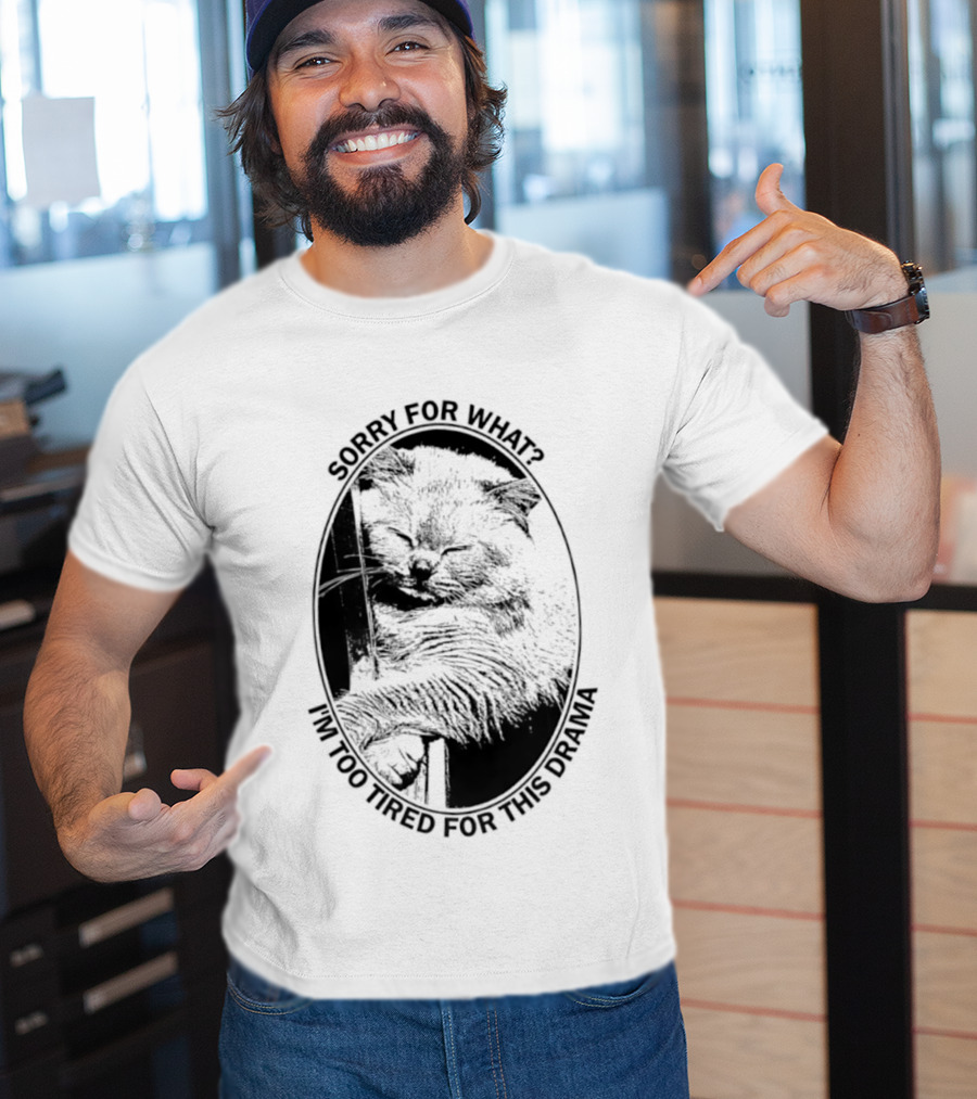 Sorry For What I'm Too Tired For This Drama Cat Oval T-Shirt