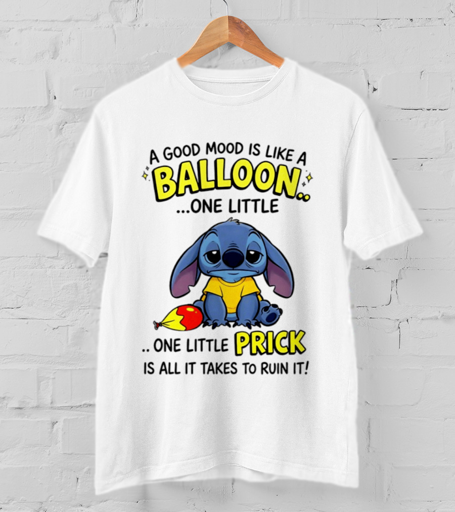 A Good Mood Is Like A Balloon One Little Prick Stitch Sad Ruin It T-Shirt