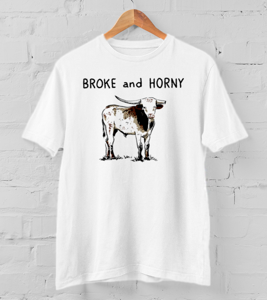 Broke And Horny Texas Longhorn Cow Image T-Shirt