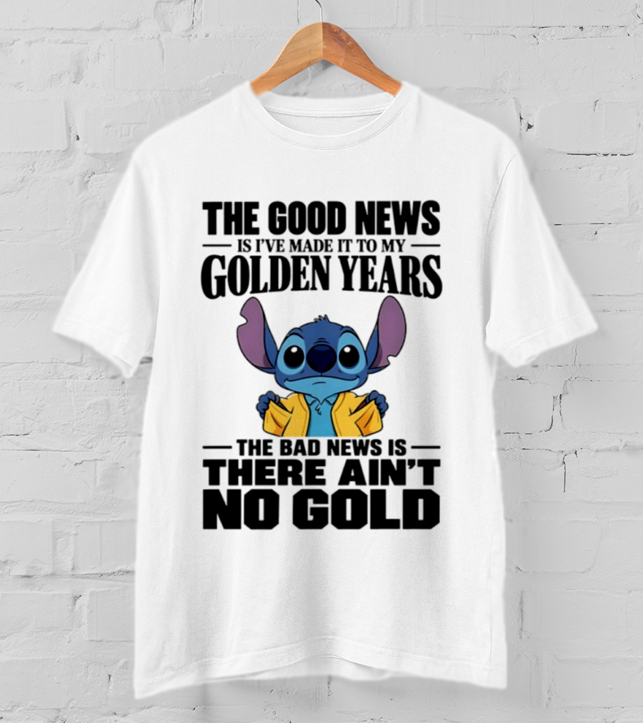 Stitch Funny Golden Years No Gold Truth T-Shirt