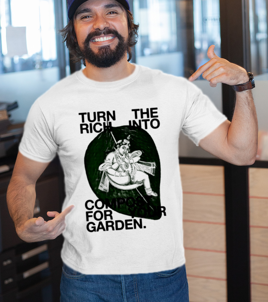 Turn The Rich Into Compost For Your Garden Revolutionary T-Shirt