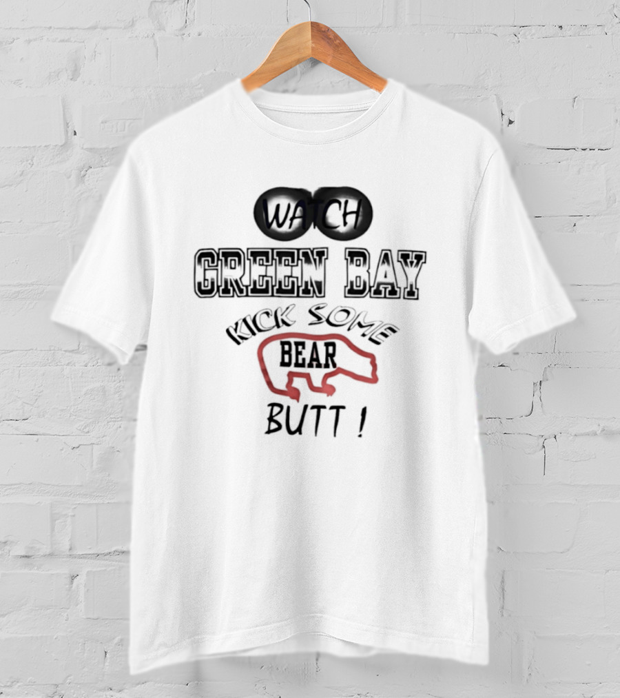 Green Bay Kick Some Bear Butt T-Shirt