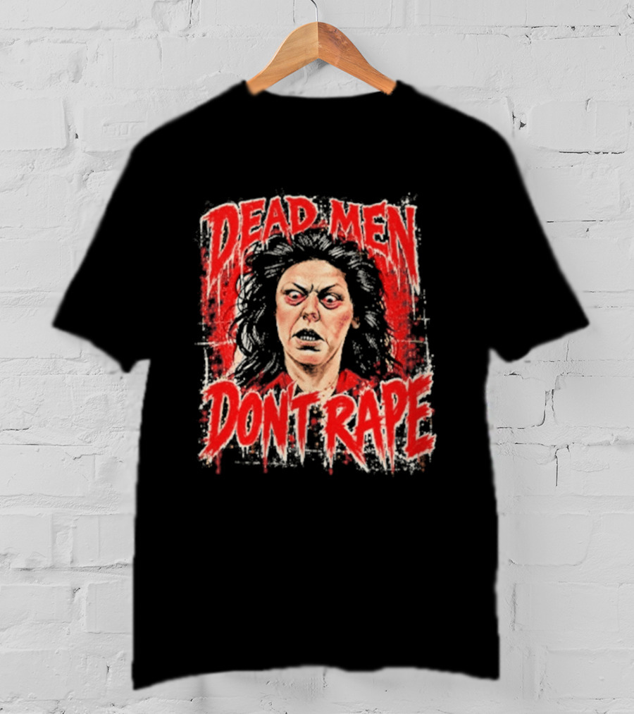 Aileen Wuornos Dead Men Don't Rape T-Shirt