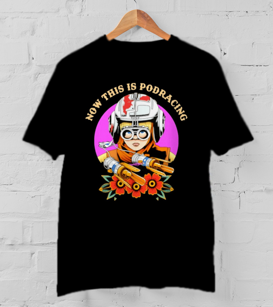 Anakin Skywalker Now This Is Podracing Star Wars T-Shirt