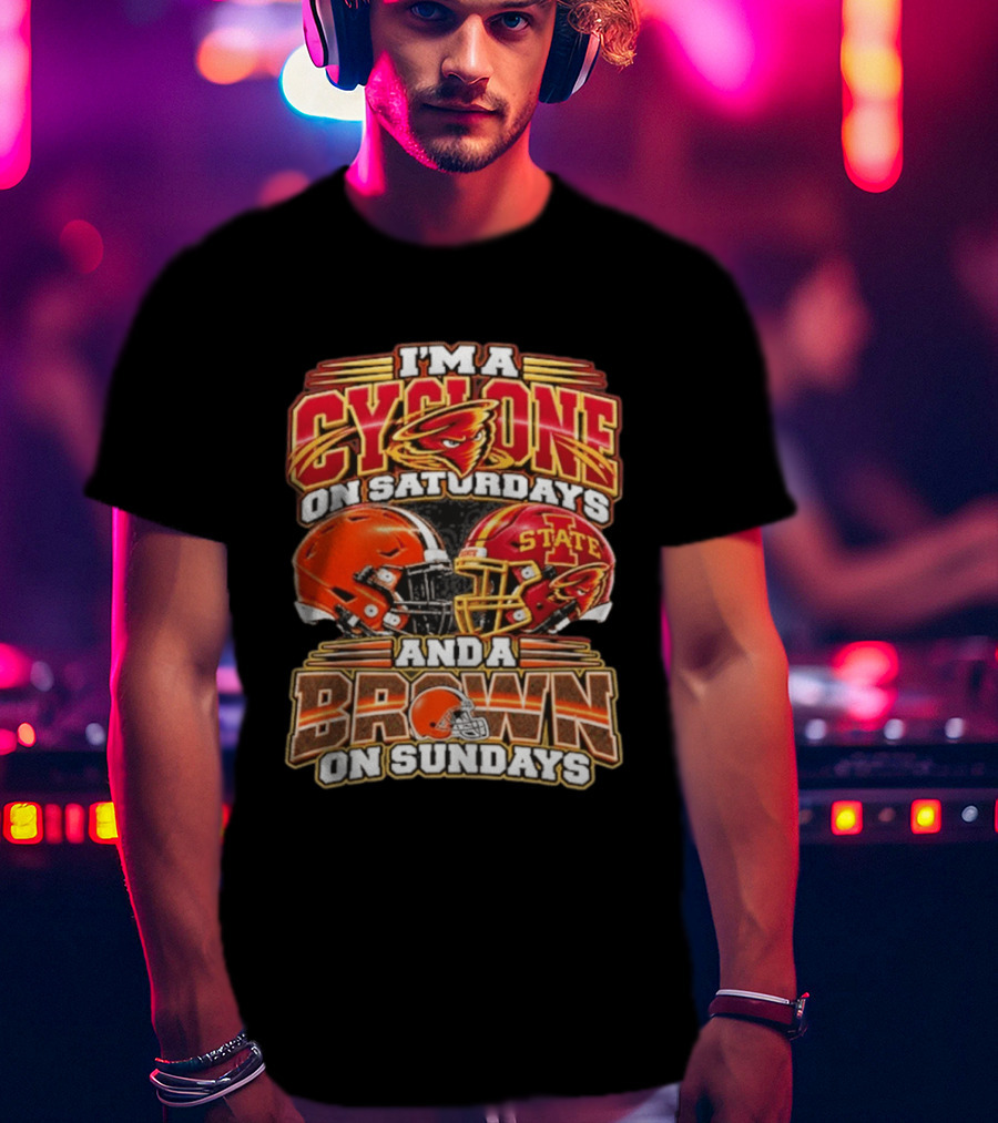 I'm A Cyclone On Saturdays Iowa State And A Cleveland Brown On Sundays Helmet Football Fans T-Shirt