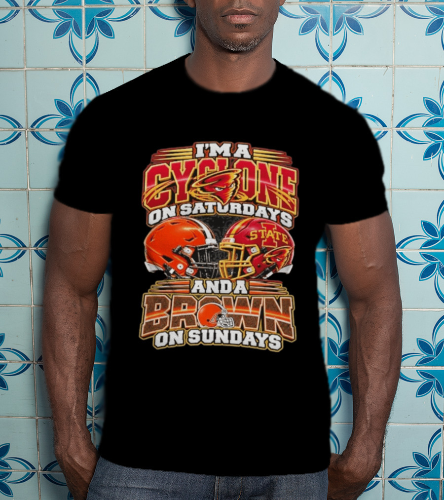 I'm A Cyclone On Saturdays Iowa State And A Cleveland Brown On Sundays Helmet Football Fans T-Shirt