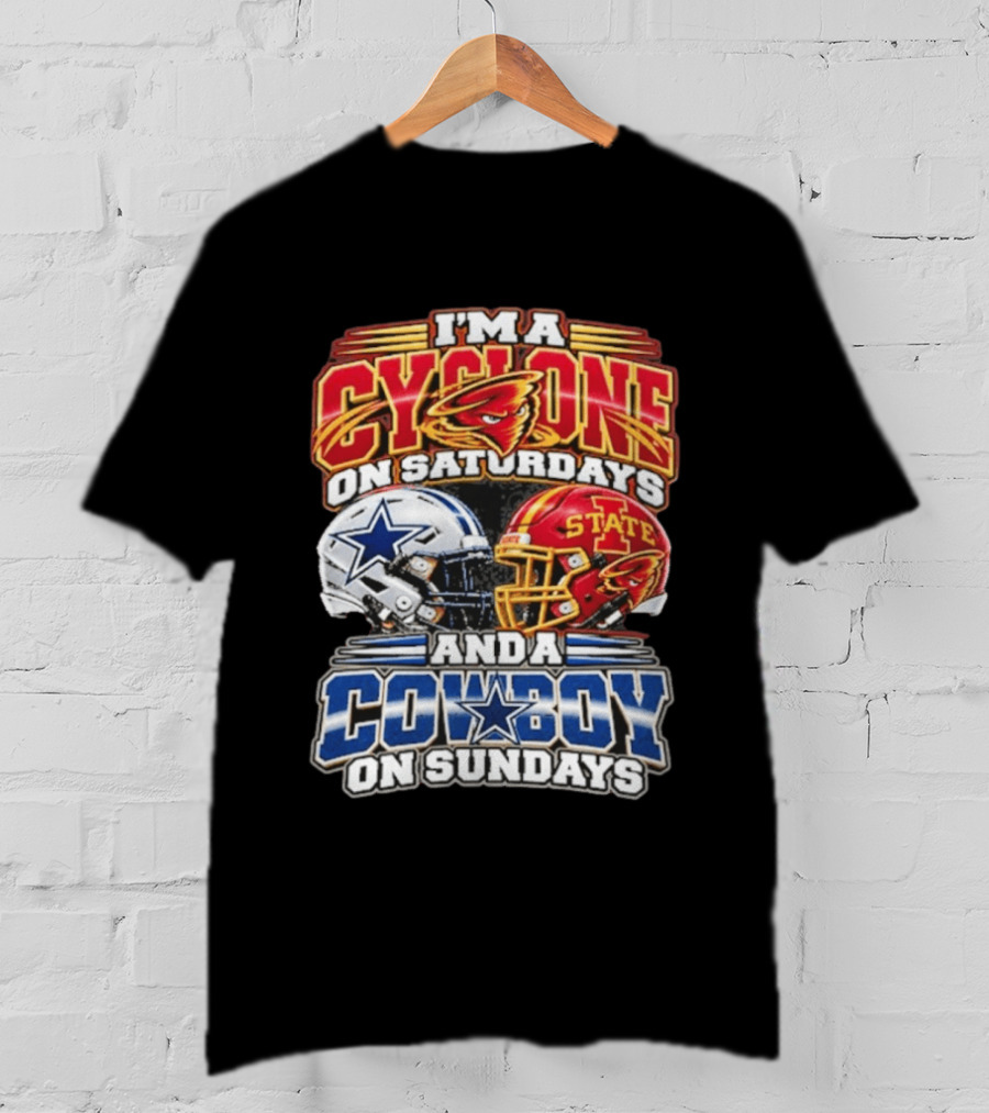 I'm A Cyclone On Saturdays Iowa State Helmet And A Cowboy On Sundays Dallas Helmet T-Shirt