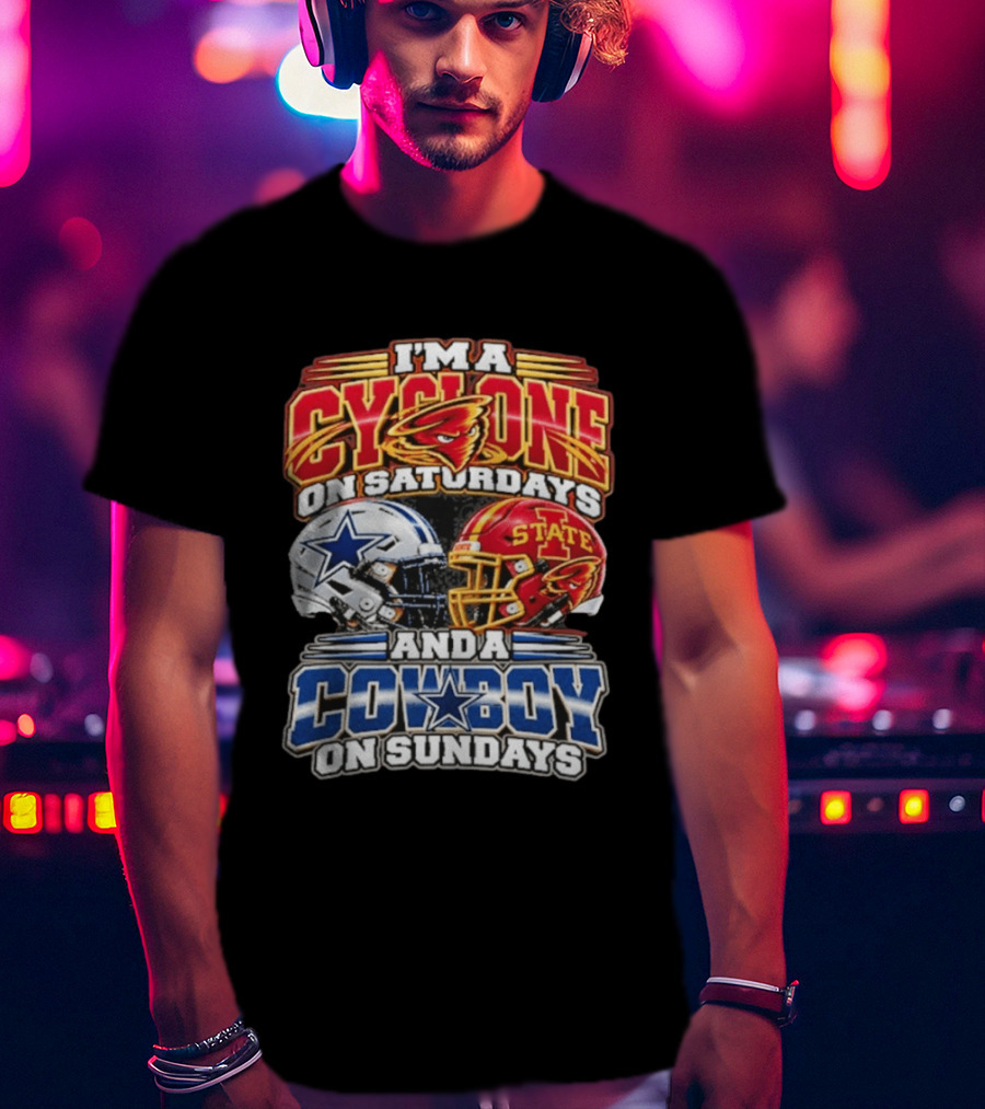 I'm A Cyclone On Saturdays Iowa State Helmet And A Cowboy On Sundays Dallas Helmet T-Shirt