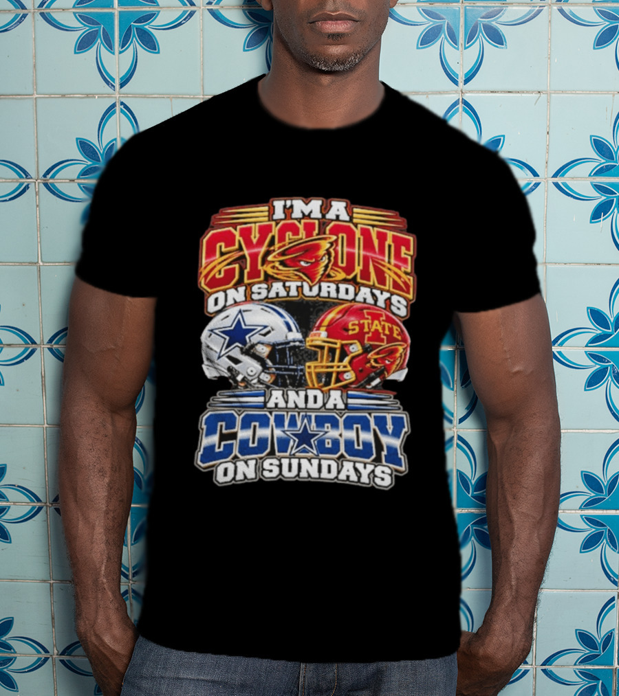 I'm A Cyclone On Saturdays Iowa State Helmet And A Cowboy On Sundays Dallas Helmet T-Shirt