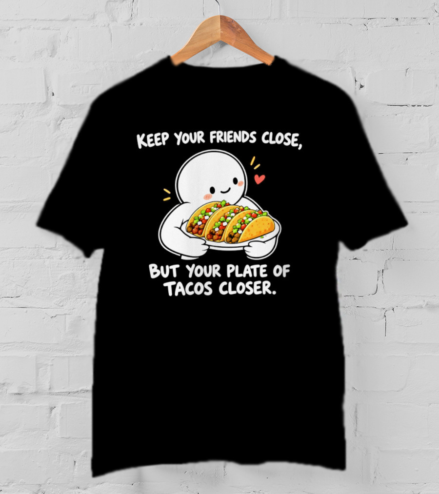 Keep Your Friends Close Cute Ghost Hugging Tacos Closer T-Shirt