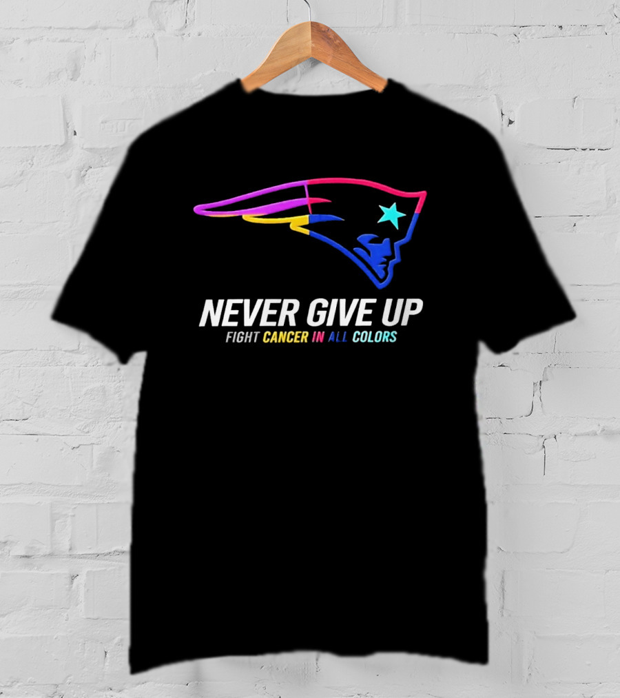 New England Patriots Never Give Up Fight Cancer In All T-Shirt