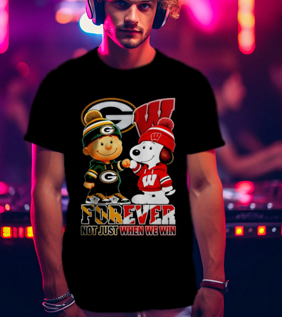 Peanuts Green Bay Packers Wisconsin Badgers Forever Not Just When We Win T-Shirt