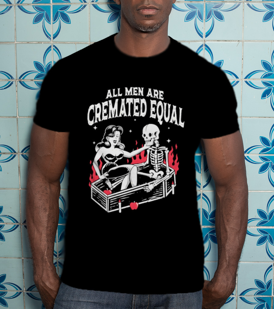 All Men Are Cremated Equal Pin Up Girl And Skeleton Coffin T-Shirt