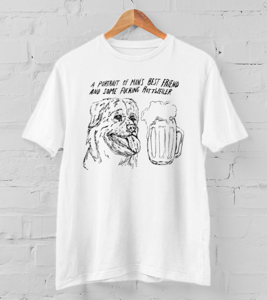 A Portrait Of Man's Best Friend And Some Fucking Rottweiler Beer T-Shirt