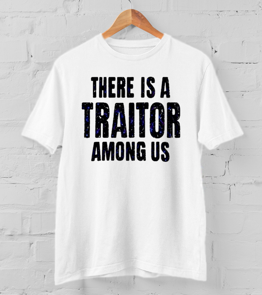 Dan Muino There Is A Traitor Among Us T-Shirt