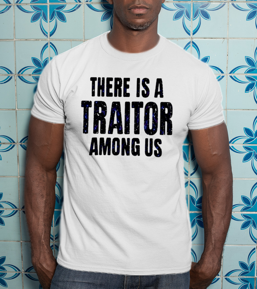 Dan Muino There Is A Traitor Among Us T-Shirt