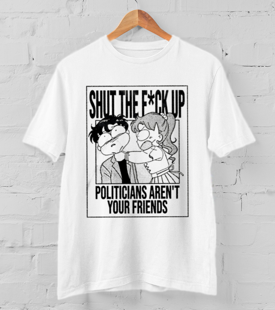 Makoto Kino Mamoru Chiba Shut The F Ck Up Politicians Aren't Your Friends T-Shirt