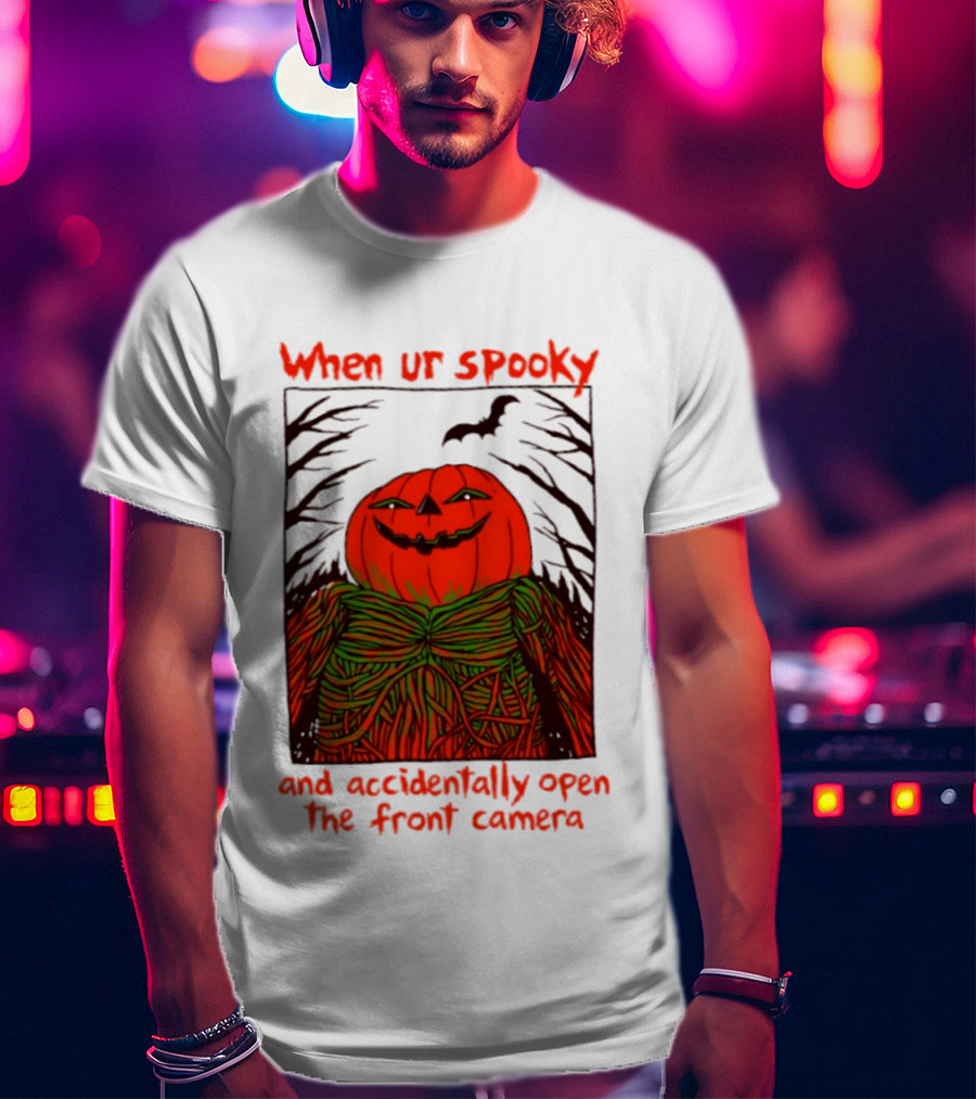 When Ur Spooky Pumpkin Head And Accidentally Open The Front Camera Halloween Humor T-Shirt