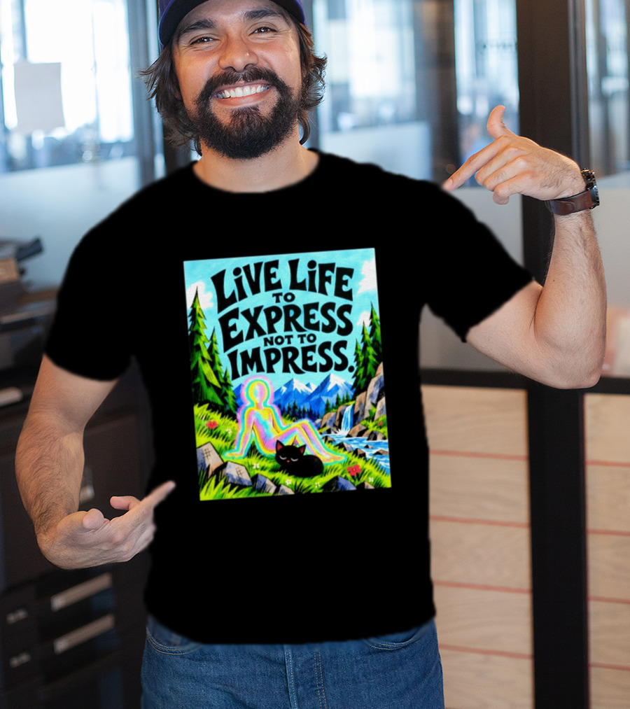 Live Life To Express Not To Impress Rainbow Aura Figure Black Cat Scenic Nature T-Shirt