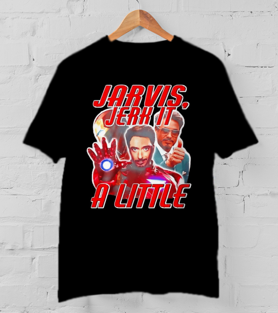 Jarvis Jerk It A Little Iron Man Tony Stark T-Shirt