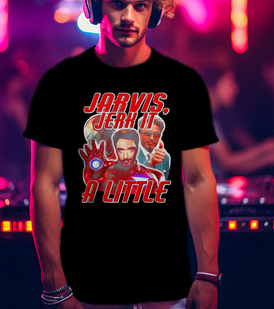 Jarvis Jerk It A Little Iron Man Tony Stark T-Shirt