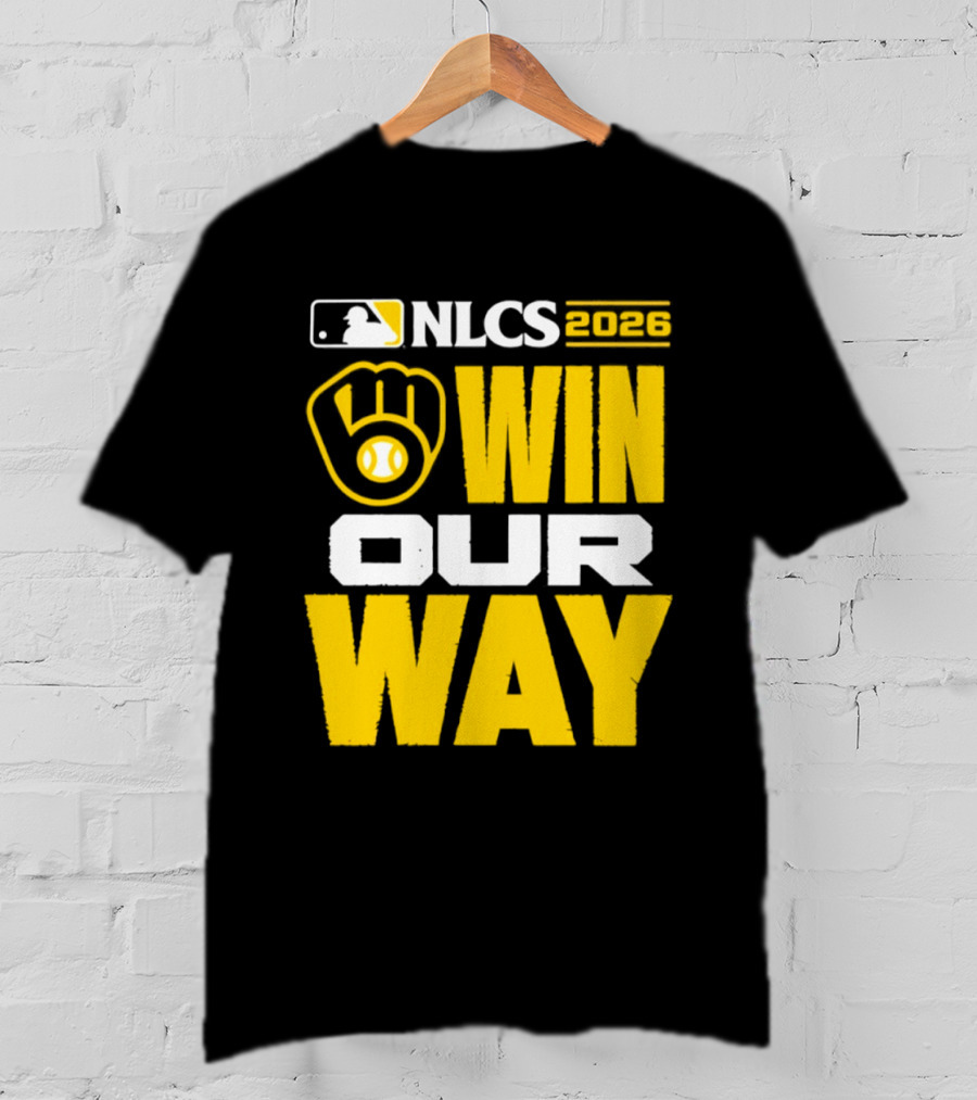 Milwaukee Brewers NLCS Win Our Way Baseball 2026 T-Shirt