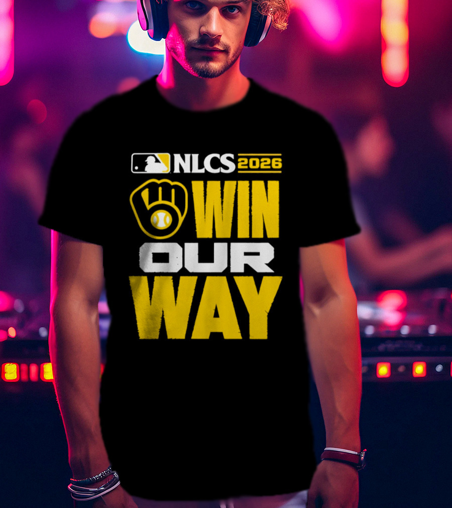 Milwaukee Brewers NLCS Win Our Way Baseball 2026 T-Shirt