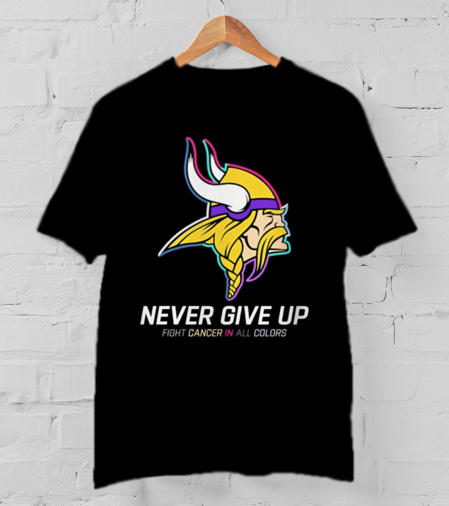 Minnesota Vikings Never Give Up Fight Cancer In All T-Shirt