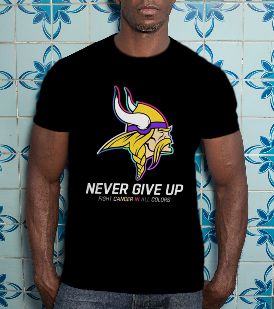Minnesota Vikings Never Give Up Fight Cancer In All T-Shirt