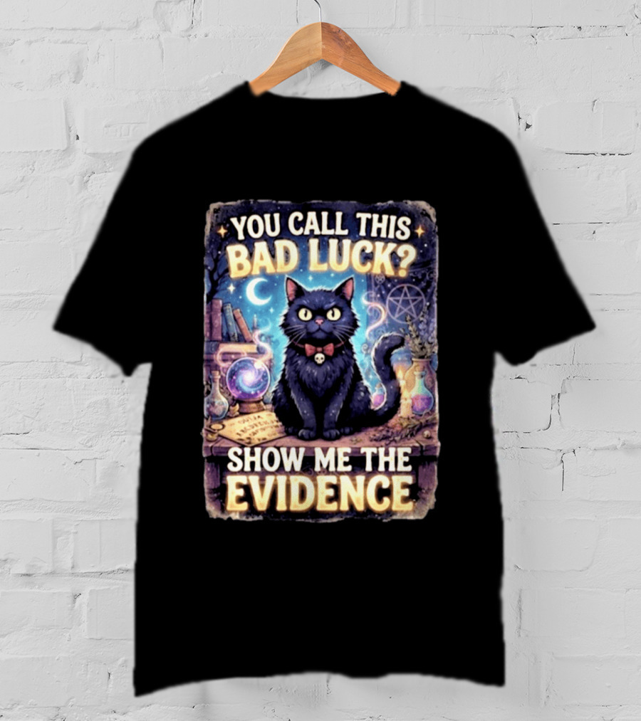 You Call This Bad Luck Show Me The Evidence Mystic Cat With Potion And Books T-Shirt