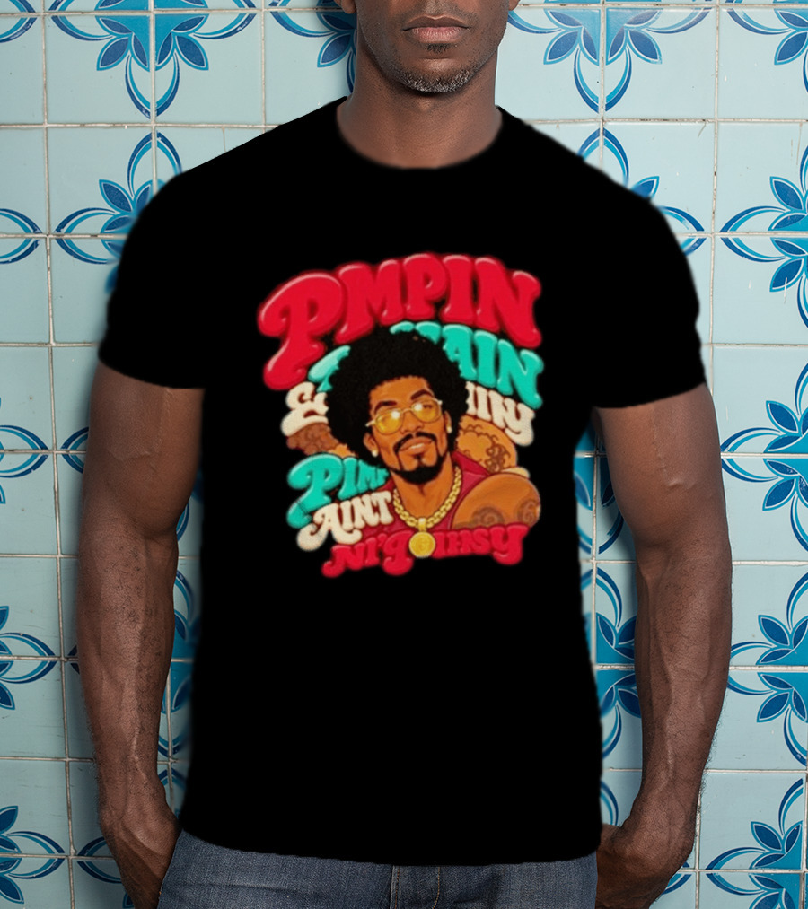 Pimpin' Ain't Easy Old School Flavor With Fur Coat T-Shirt